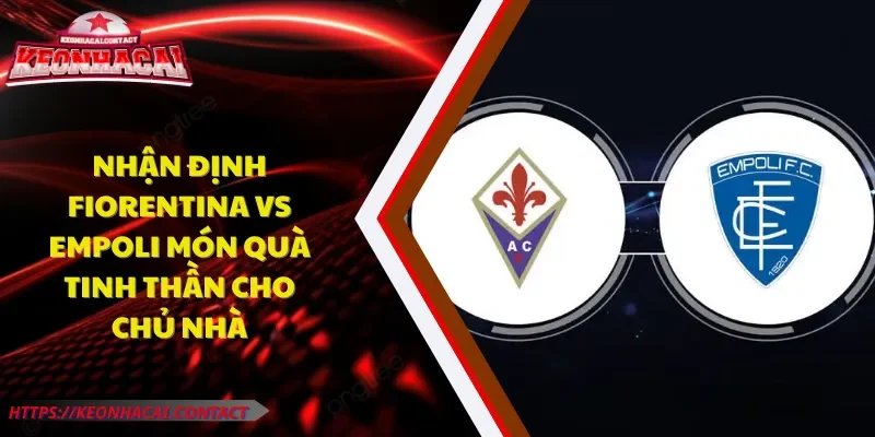 nhận định Fiorentina vs Empoli