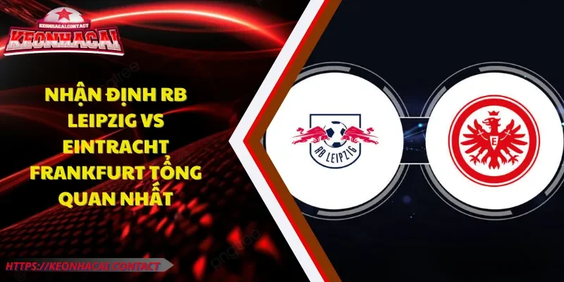 nhận định RB Leipzig vs Eintracht Frankfurt